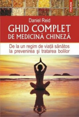 Ghid complet de medicina chineza. De la un regim de viata sanatos la prevenirea si tratarea bolilor/Daniel Reid foto