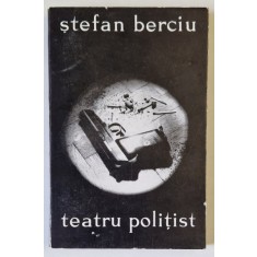 TEATRU POLITIST de STEFAN BERCIU , 1969