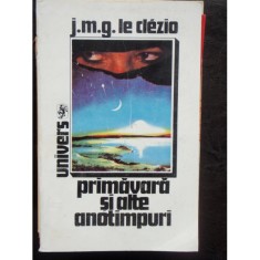 PRIMAVARA SI ALTE ANOTIMPURI - J.M.G. LE CLEZIO