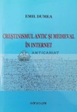 CREŞTINISMUL ANTIC ŞI MEDIEVAL &Icirc;N Internet (conține CD) - 2016 - Emil Dumea (Y13)
