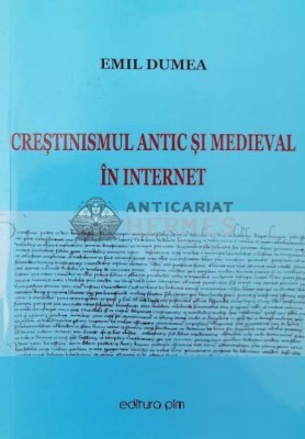 CREŞTINISMUL ANTIC ŞI MEDIEVAL &amp;Icirc;N Internet (conține CD) - 2016 - Emil Dumea (Y13) foto
