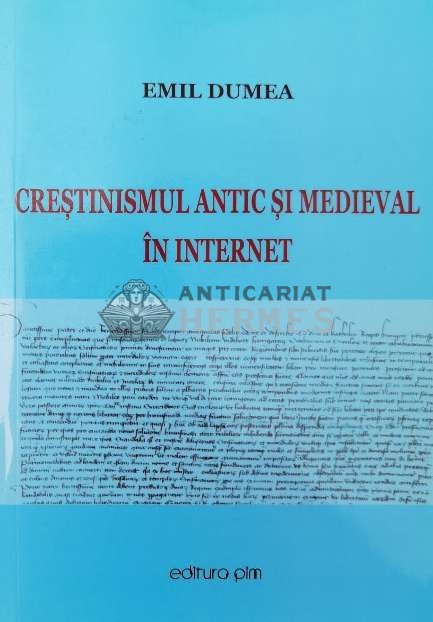 CREŞTINISMUL ANTIC ŞI MEDIEVAL &Icirc;N Internet (conține CD) - 2016 - Emil Dumea (Y13)
