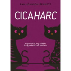 Cicaharc - Hogyan őrizd meg a b&eacute;k&eacute;t, ha egyn&eacute;l t&ouml;bb macsk&aacute;d van - Pam Johnson-Benett