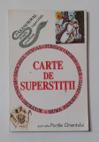 Carte De Superstitii - Editura Portile Orientului 1993