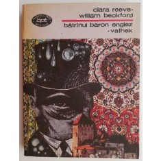 Batranul baron englez &ndash; Clara Reeve / Vathek &ndash; William Beckford