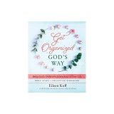 Get Organized God's Way: Bring God's Order into Every Area of Your Life