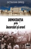 Democratia prin incercari si erori | Octavian Opris