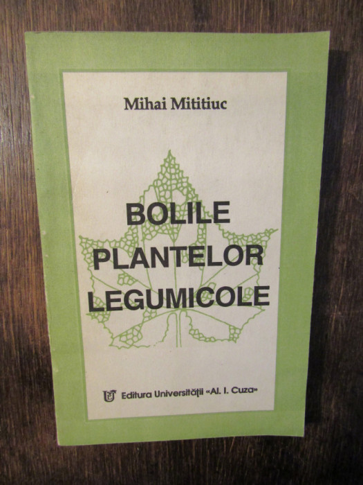 Bolile plantelor legumicole - Mihai Mititiuc