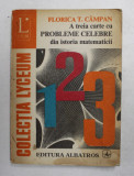 A TREIA CARTE CU PROBLEME CELEBRE DIN ISTORIA MATEMATICII de FLORICA T. CAMPAN , 1976