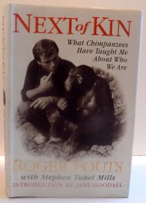 NEXT OF KIN , WHAT CHIMPANZEES HAVE TAUGHT ME ABOUT WHO WE ARE de ROGER FOUTS , 1997 foto