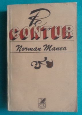 Norman Manea &amp;ndash; Pe contur ( prima editie ) foto