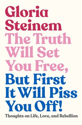 The Truth Will Set You Free, But First It Will Piss You Off!: Thoughts on Life, Love, and Rebellion foto