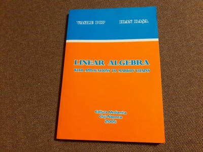 Vasile Pop, Ioan Rasa - Linear algebra with applications to Markov chains foto