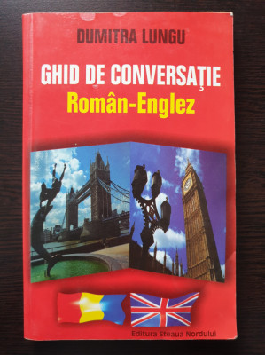 GHID DE CONVERSATIE ROMAN-ENGLEZ - Dumitra Lungu foto