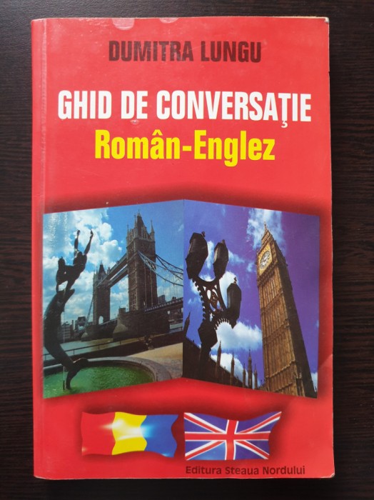 GHID DE CONVERSATIE ROMAN-ENGLEZ - Dumitra Lungu