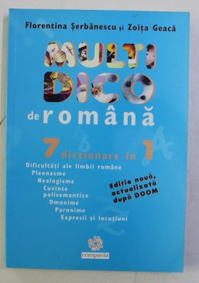 MULTI DICO DE ROMANA , 7 DICTIONARE IN 1 de FLORENTINA SERBANESCU , ZOITA GEACA , 2006 foto