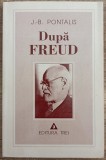 Dupa Freud - J.-B. Pontalis