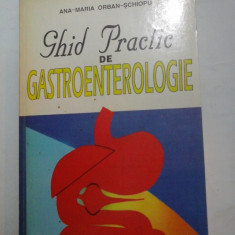 GHID PRACTIC DE GASTROENTEROLOGIE -A.M.ORBAN-SCHIOPU