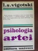 Carte Psihologia artei - L.S. Vigotski, Editura Univers, 1973. Studii &amp; Critica Literara. Limba romana.