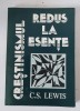 Crestinismul redus la esente - C.S. Lewis