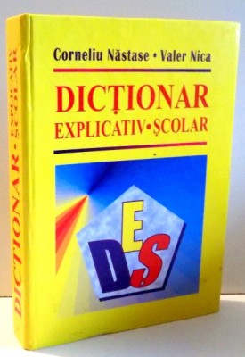 DICTIONAR EXPLICATIV SCOLAR de CORNELIU NASTASE, VALER NICA , 2006 foto