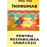 Mihai Popa - Indrumar pentru restabilirea sanatatii - 136155
