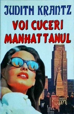 Judith Krantz - Voi cuceri Manhattanul. foto