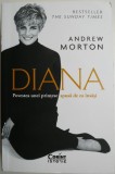 Diana. Povestea unei printese spusa de ea insasi &ndash; Andrew Morton | Carte Beletristica Anticariat