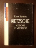 Ernst Bertram - Nietzsche: &icirc;ncercare de mitologie