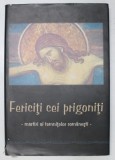 FERICITI CEI PRIGONITI, MARTIRI AI TEMNITEI ROMANESTI