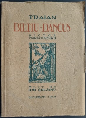 TRAIAN BILTIU-DANCUS, PICTOR MARAMURESEAN (TEXT DE ION GROSANU, BUCURESTI 1946) foto