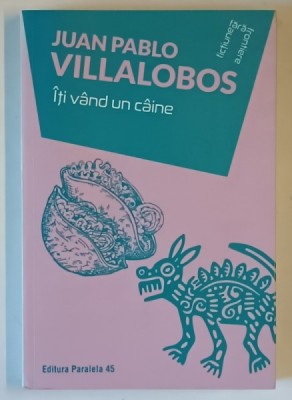ITI VAND UN CAINE , roman de JUAN PABLO VILLALOBOS , 2019 foto
