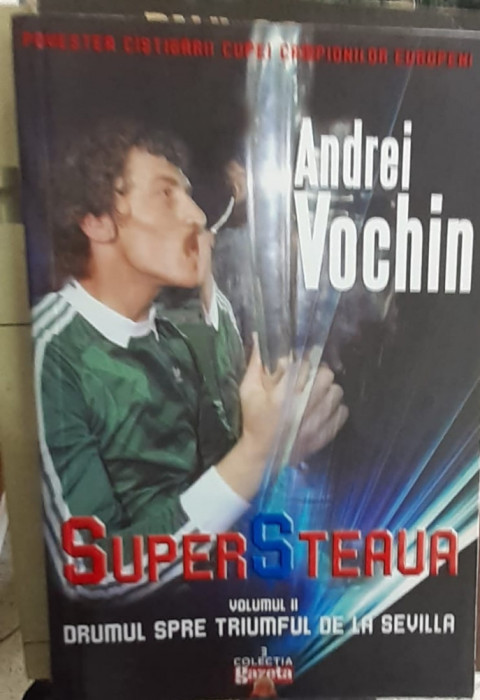 Super Steaua - Andrei Vochin, 2 volume