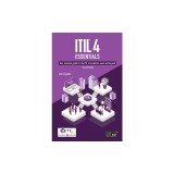 ITIL(R) 4 Essentials Your essential guide for the ITIL 4 Foundation exam and beyond