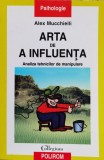 Cumpara ieftin Arta de a influenta. Analiza tehnicilor de manipulare - 2002 - Alex Mucchielli (XB287)