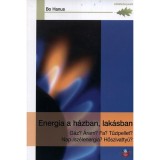 Energia a h&aacute;zban, lak&aacute;sban - G&aacute;z? &Aacute;ram? Fa? Tűzipellet? Nap-/sz&eacute;lenergia? Hőszivatty&uacute;? - Bo Hanus