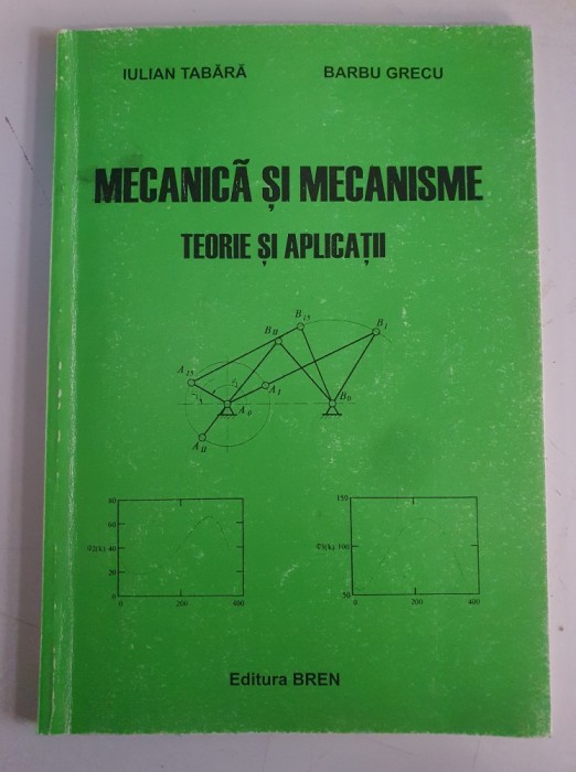 Iulian Tabara , Barbu Grecu - Mecanica si mecanisme , teorie si aplicatii