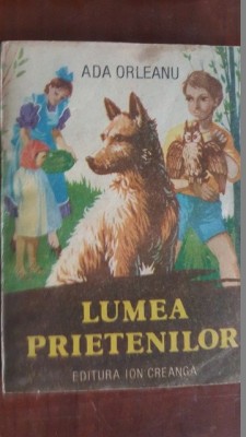 Lumea prietenilor- Ada Orleanu foto