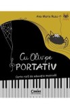 Cu Oliv pe portativ. Carte rara de educatie muzicala - Ana-Maria Rusu