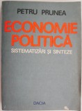 Economie Politica. Sistematizari si sinteze - Petru Prunea. Carte Economie, Afaceri