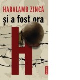 Si a fost ora H - Haralamb Zinca