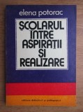 Elena Potorac - Scolarul intre aspiratii si realizare