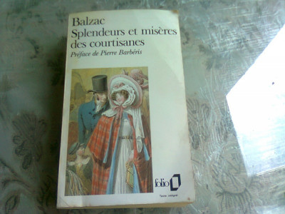 SPLENDEURS ET MISERES DES COURTISANES - BALZAC (CARTE IN LIMBA FRANCEZA) foto