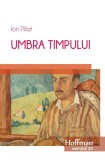 Umbra timpului | Ion Pillat, 2020