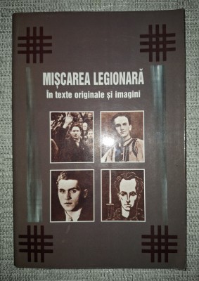 Miscarea Legionara in texte originale si imagini foto