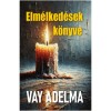 Elm&eacute;lked&eacute;sek k&ouml;nyve - Vay Adelma