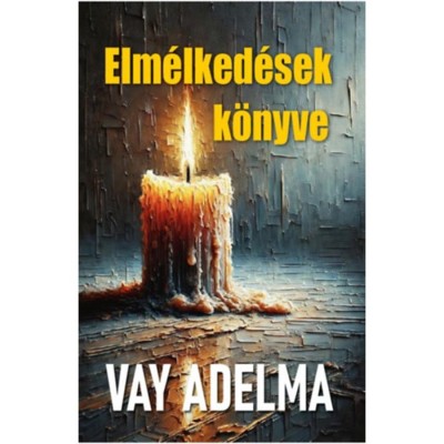 Elm&amp;eacute;lked&amp;eacute;sek k&amp;ouml;nyve - Vay Adelma foto