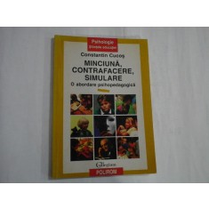 MINCIUNA, CONTRAFACERE, SIMULARE O abordare psihopedagogica - Constantin CUCOS