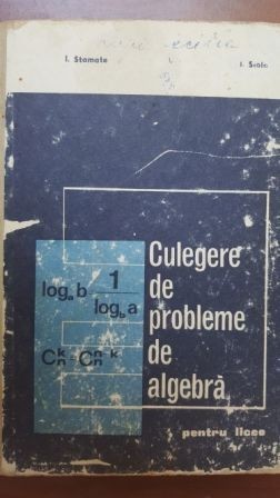 Culegere de probleme de algebra pentru licee- I. Stamate