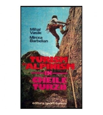 Mihai Vasile, Mircea Barbelian - Turism si alpinism in Cheile Turzii foto